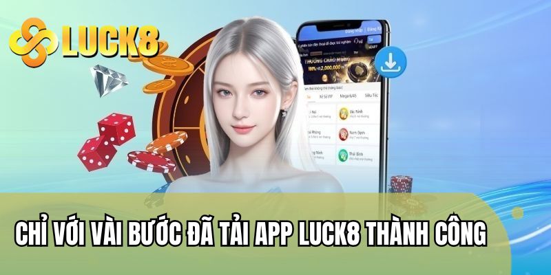 Chỉ với vài bước đã tải app LUCK8 thành công