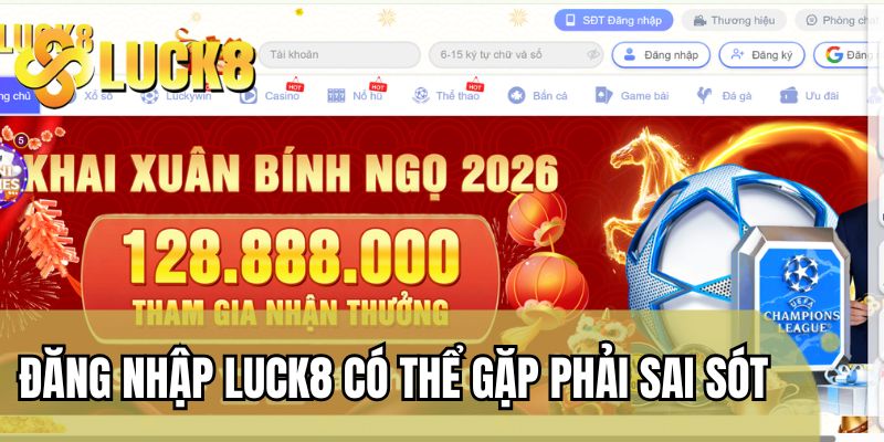 Đăng nhập LUCK8 có thể gặp phải sai sót
