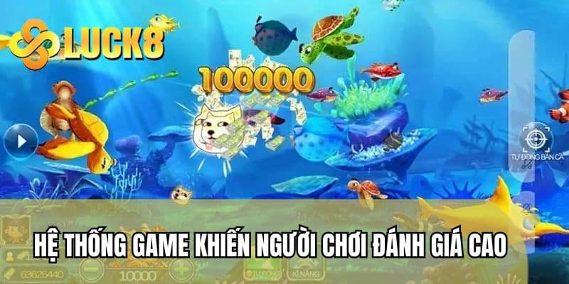 Hệ thống game khiến người chơi đánh giá cao