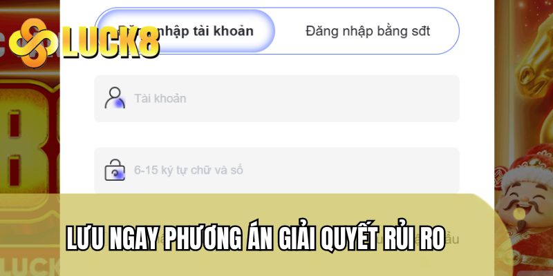 Lưu ngay phương án giải quyết trường hợp rủi ro