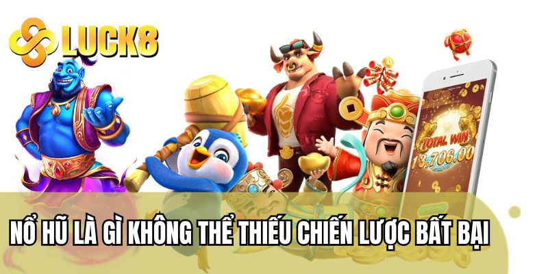 Nổ hũ là gì không thể thiếu chiến lược bất bại