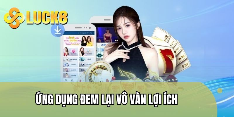 Ứng dụng đem lại vô vàn lợi ích