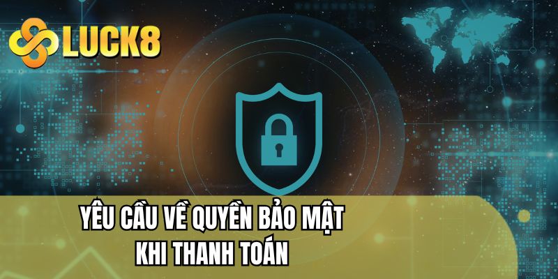 Yêu cầu về quyền bảo mật khi thanh toán